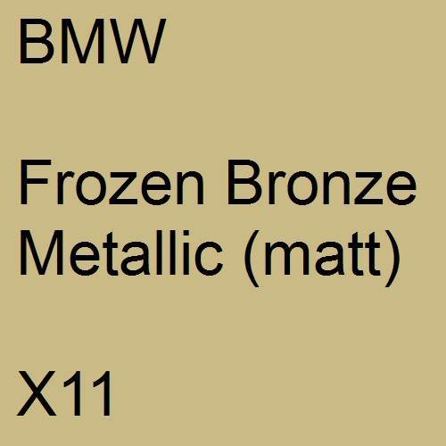 BMW, Frozen Bronze Metallic (matt), X11.